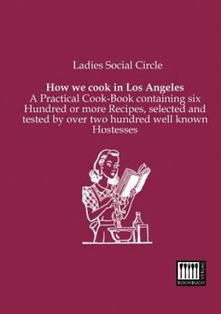 Könyv How We Cook in Los Angeles Ladies Social Circle