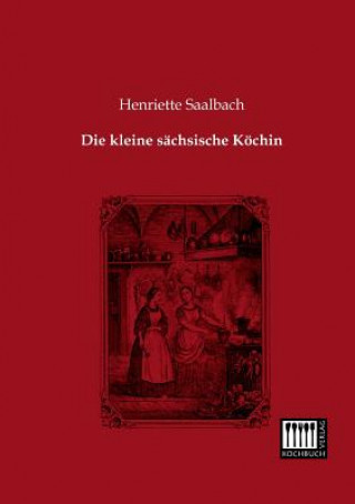 Könyv Kleine Sachsische Kochin Henriette Saalbach