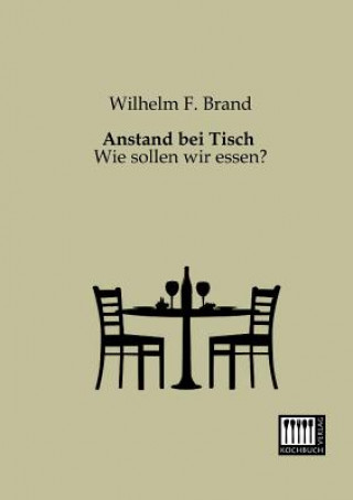 Kniha Anstand Bei Tisch Wilhelm F. Brand