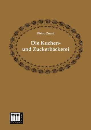 Kniha Kuchen- Und Zuckerbackerei Pietro Zuani