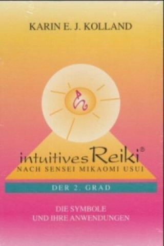 Livre Intuitives Reiki nach Sensei Mikaomi Usui. Der 2. Grad Karin E. J. Kolland