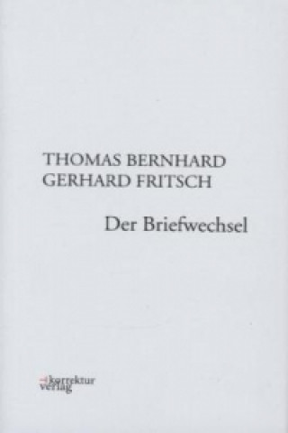 Könyv Thomas Bernhard, Gerhard Fritsch: Der Briefwechsel Thomas Bernhard