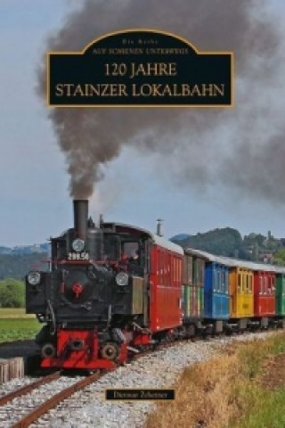 Könyv 120 Jahre Stainzer Lokalbahn Dietmar Zehetner