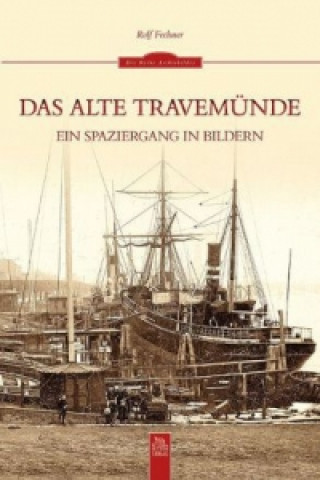 Könyv Das alte Travemünde Rolf Fechner