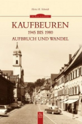 Kniha Kaufbeuren 1945 bis 1980 Heinz R. Schmidt