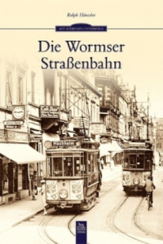Carte Die Wormser Straßenbahn Ralph Häussler