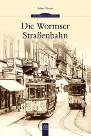 Książka Die Wormser Straßenbahn Ralph Häussler