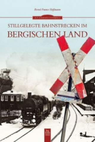 Livre Stillgelegte Bahnstrecken im Bergischen Land Bernd Fr. Hoffmann