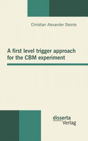 Kniha first level trigger approach for the CBM experiment Christian A. Steinle