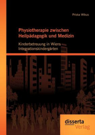 Buch Physiotherapie zwischen Heilpadagogik und Medizin Priska Wikus