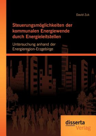 Książka Steuerungsmoeglichkeiten der kommunalen Energiewende durch Energieleitstellen David Zuk