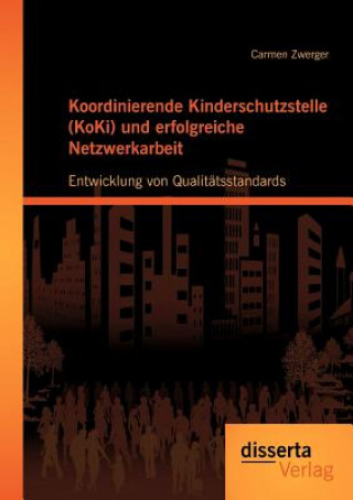 Carte Koordinierende Kinderschutzstelle (KoKi) und erfolgreiche Netzwerkarbeit Carmen Zwerger