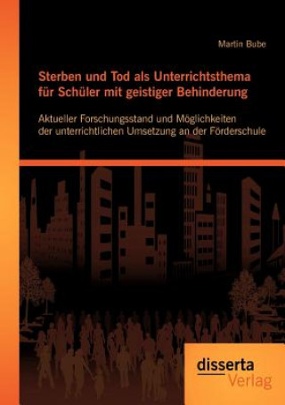 Βιβλίο Sterben und Tod als Unterrichtsthema fur Schuler mit geistiger Behinderung Martin Bube