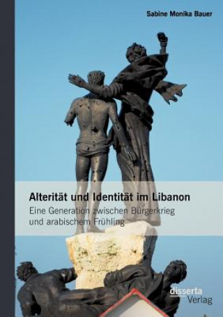 Kniha Alteritat und Identitat im Libanon Sabine M. Bauer