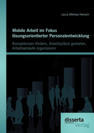 Βιβλίο Mobile Arbeit im Fokus loesungsorientierter Personalentwicklung Laura M. Hensch