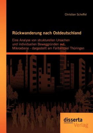 Kniha Ruckwanderung nach Ostdeutschland Christian Scheffel