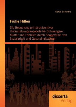 Könyv Fruhe Hilfen Gerda Schwarz