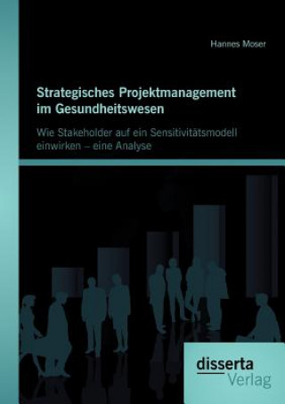 Könyv Strategisches Projektmanagement im Gesundheitswesen Hannes Moser