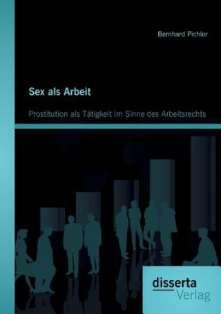 Könyv Sex als Arbeit Bernhard Pichler