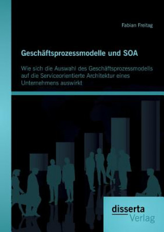 Knjiga Geschaftsprozessmodelle und SOA Fabian Freitag