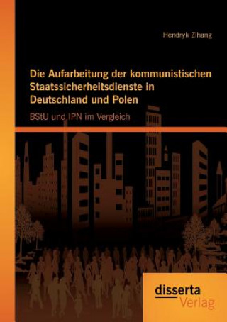 Carte Aufarbeitung der kommunistischen Staatssicherheitsdienste in Deutschland und Polen Hendryk Zihang