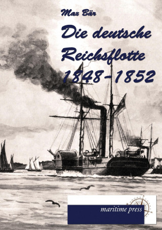 Kniha Die deutsche Reichsflotte 1848-1852 Max Bär