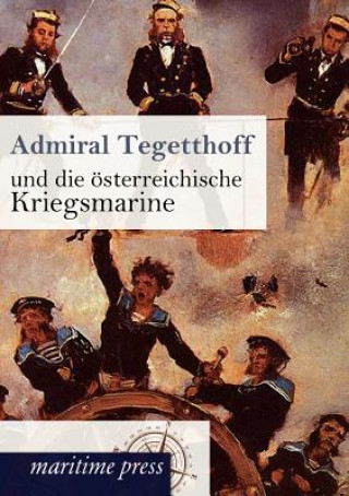 Carte Admiral Tegetthoff und die oesterreichische Kriegsmarine Unbekannt