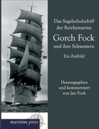 Könyv Segelschulschiff Der Reichsmarine Gorch Fock Und Ihre Schwestern Jan Fock