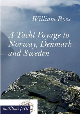 Książka Yacht Voyage to Norway, Denmark and Sweden William Ross