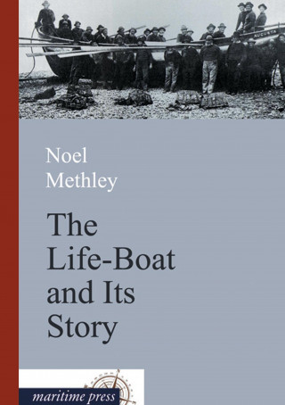 Carte The Life-Boat and Its Story Noel Methley