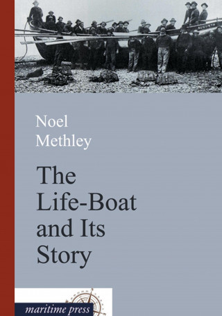 Książka The Life-Boat and Its Story Noel Methley