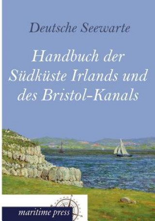 Kniha Handbuch Der Sudkuste Irlands Und Des Bristol-Kanals eutsche Seewarte