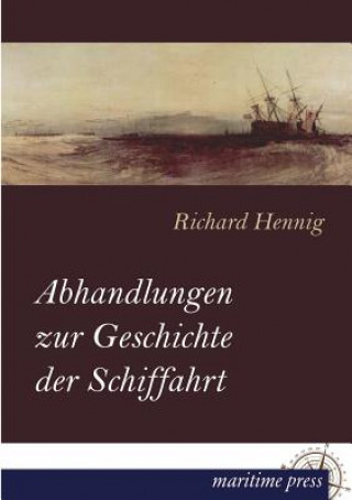 Kniha Abhandlungen Zur Geschichte Der Schiffahrt Richard Hennig