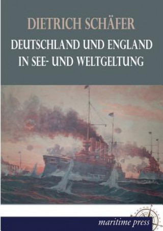 Kniha Deutschland Und England in See- Und Weltgeltung Dietrich Schäfer