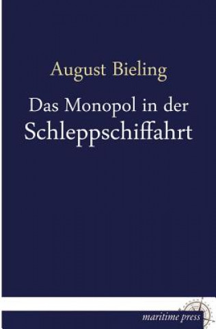 Kniha Monopol in Der Schleppschiffahrt August Bieling