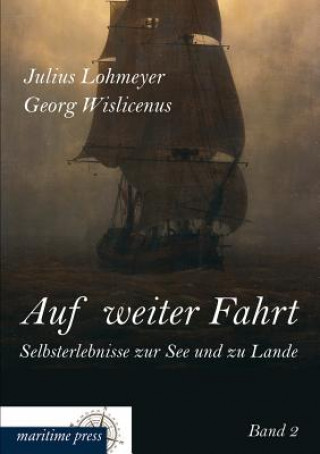 Kniha Auf Weiter Fahrt - Selbsterlebnisse Zur See Und Zu Lande Julius Lohmeyer