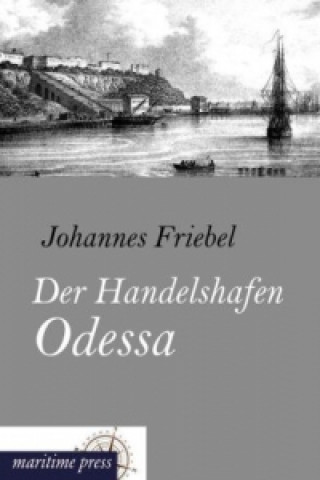 Livre Der Handelshafen Odessa Johannes Friebel