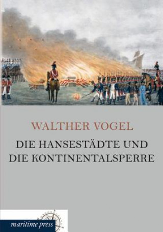 Libro Hansestadte Und Die Kontinentalsperre Walther Vogel