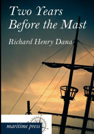 Livre Two Years Before the Mast Richard H. Dana