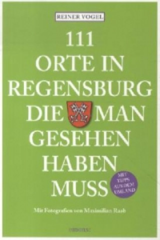 Książka 111 Orte in Regensburg, die man gesehen haben muss Reiner Vogel