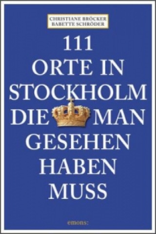 Knjiga 111 Orte in Stockholm, die man gesehen haben muss Christiane Bröcker