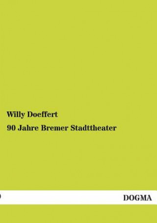 Könyv 90 Jahre Bremer Stadttheater Willy Döffert
