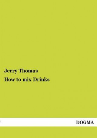 Kniha How to Mix Drinks Jerry Thomas