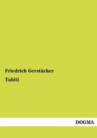 Könyv Tahiti Friedrich Gerstäcker