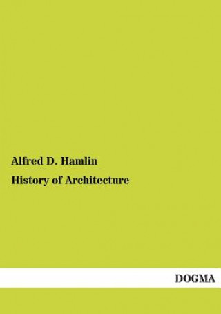 Book History of Architecture Alfred D. F. Hamlin