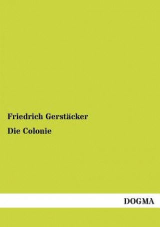 Könyv Colonie Friedrich Gerstäcker