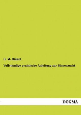 Knjiga Vollstandige praktische Anleitung zur Bienenzucht G. M. Dinkel