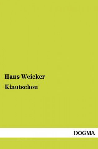Book Kiautschou Hans Weicker