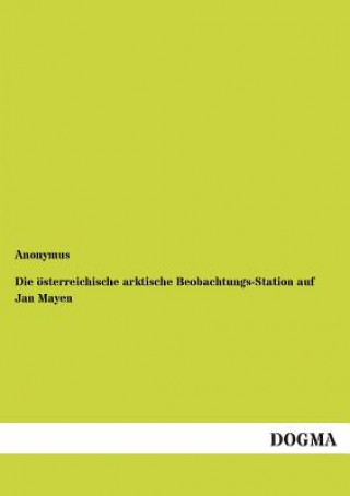 Könyv oesterreichische arktische Beobachtungs-Station auf Jan Mayen nonymus