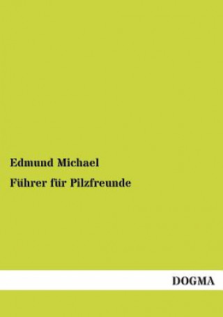 Kniha Fuhrer Fur Pilzfreunde Edmund Michael